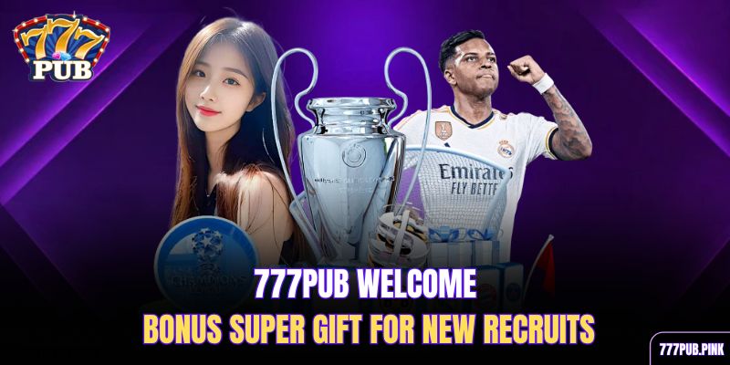 777pub-welcome-bonus-super-gift-for-new-recruits