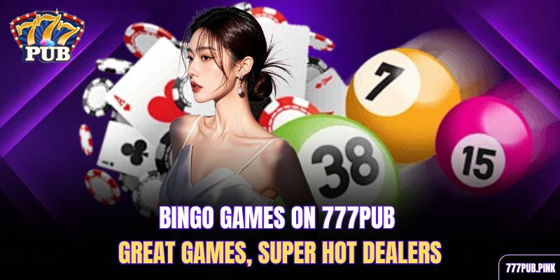 bingo-games-on-777pub-great-games-super-hot-dealers