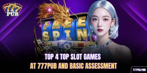 top-4-top-slot-games-at-777pub-and-basic-assessment