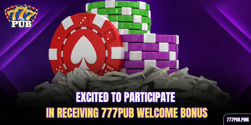excited-to-participate-in-receiving-777pub-welcome-bonus