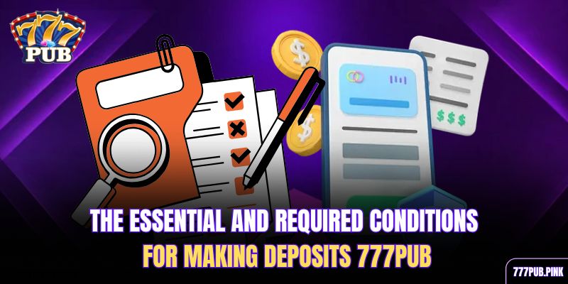 the-essential-and-required-conditions-for-making-deposits-777pub