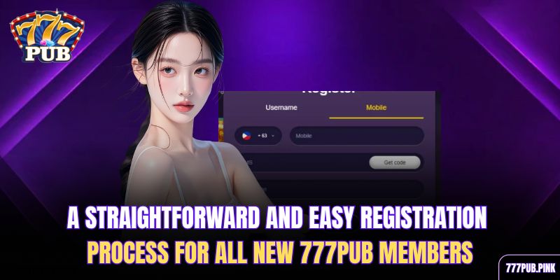 a-straightforward-and-easy-registration-process-for-all-new-777pub-members