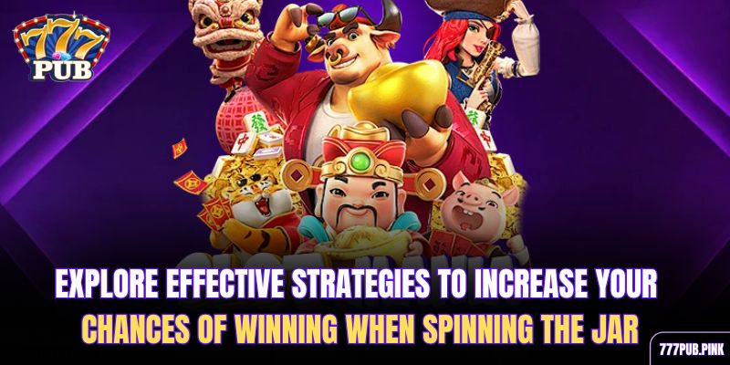 explore-effective-strategies-to-increase-your-chances-of-winning-when-spinning-the-jar