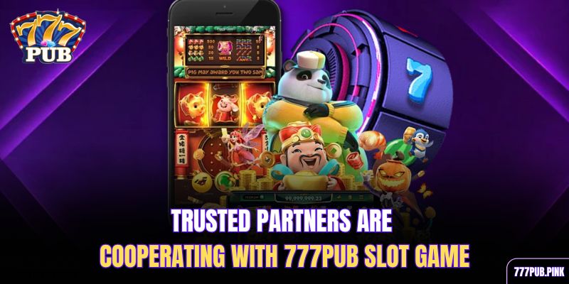 trusted-partners-are-cooperating-with-777pub-slot-game