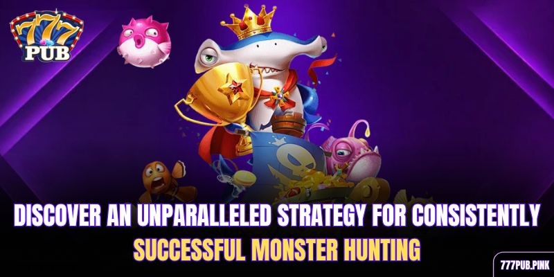 discover-an-unparalleled-strategy-for-consistently-successful-monster-hunting