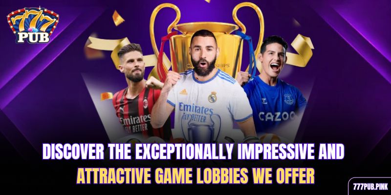 discover-the-exceptionally-impressive-and-attractive-game-lobbies-we-offer