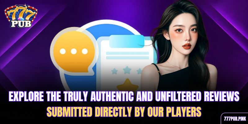 explore-the-truly-authentic-and-unfiltered-reviews-submitted-directly-by-our-players