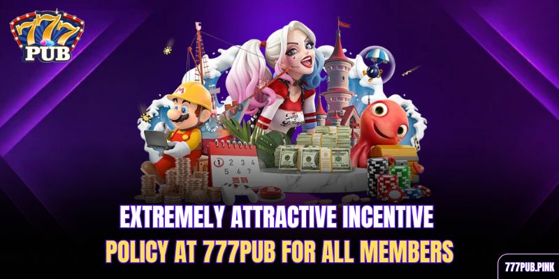 extremely-attractive-incentive-policy-at-777pub-for-all-members