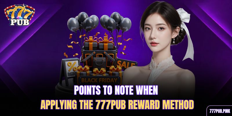 points-to-note-when-applying-the-777pub-reward-method