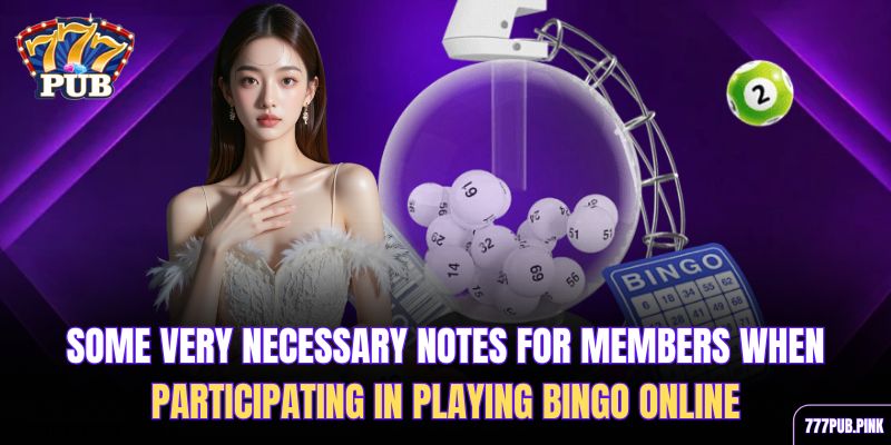 some-very-necessary-notes-for-members-when-participating-in-playing-bingo-online