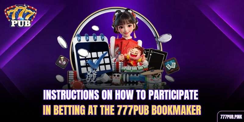 instructions-on-how-to-participate-in-betting-at-the-777pub-bookmaker
